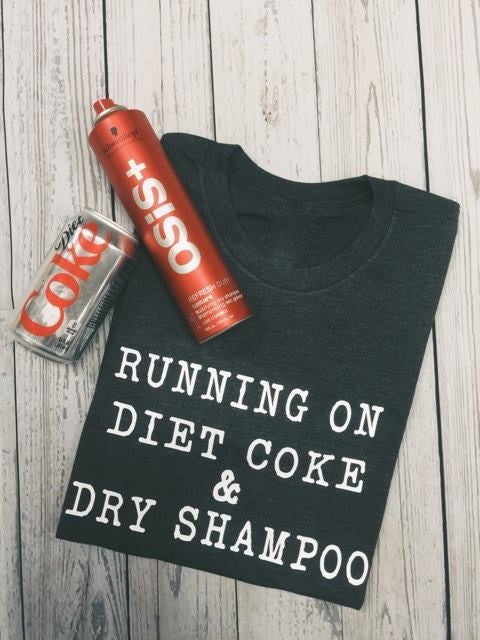 Diet Coke & Dry Shampoo T-shirt