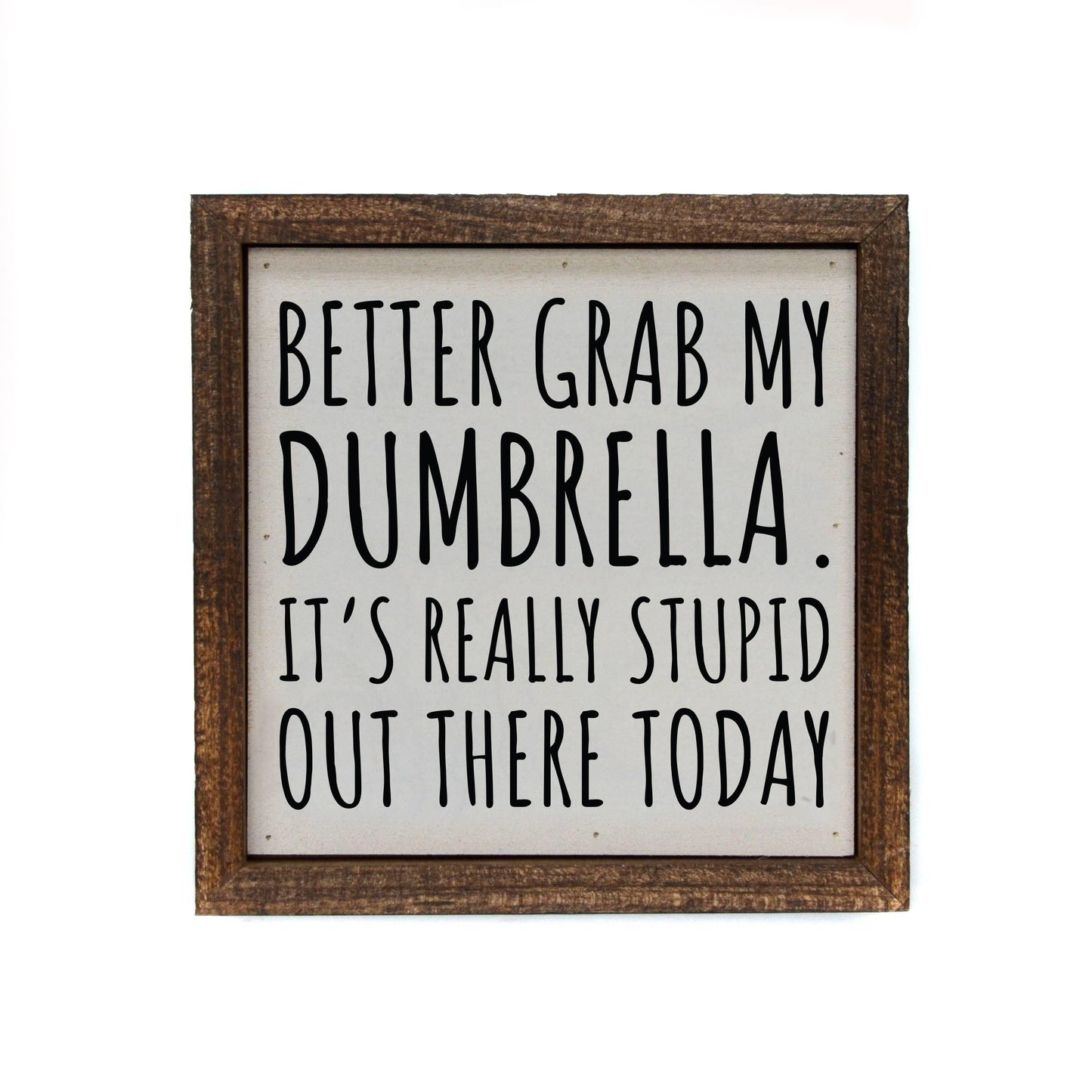 6x6 Better To Bring My Dumbrella Funny Gift Wooden Signs - Doodlations Coffee Bar & Boutique