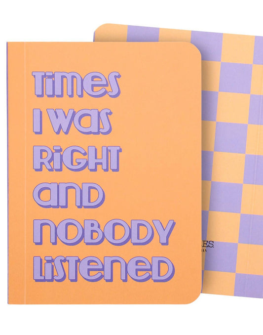 Times I Was Right and Nobody Listened Mini Notebook
