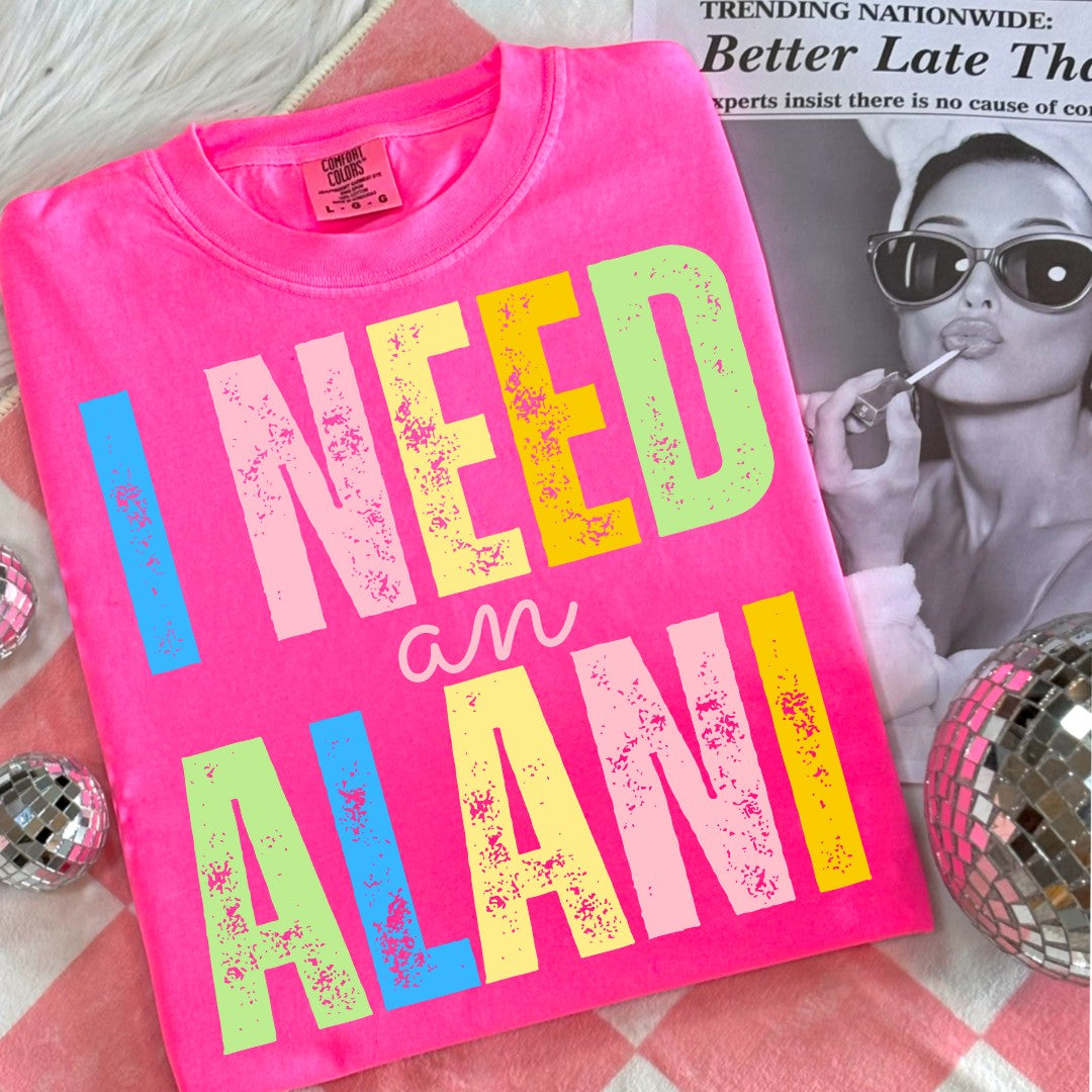 I Need An Alani Neon Tee