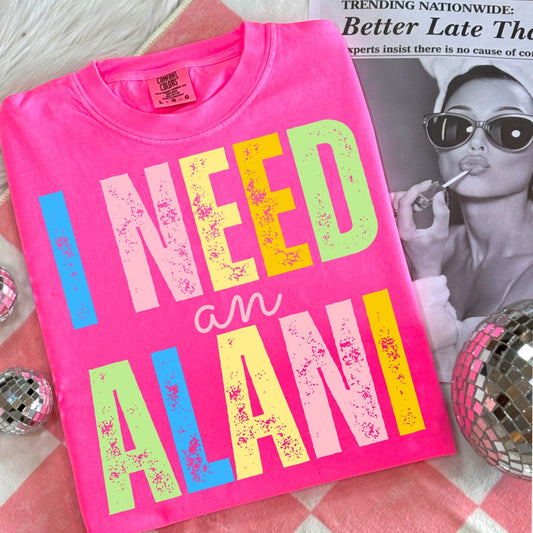 I Need An Alani Neon Tee
