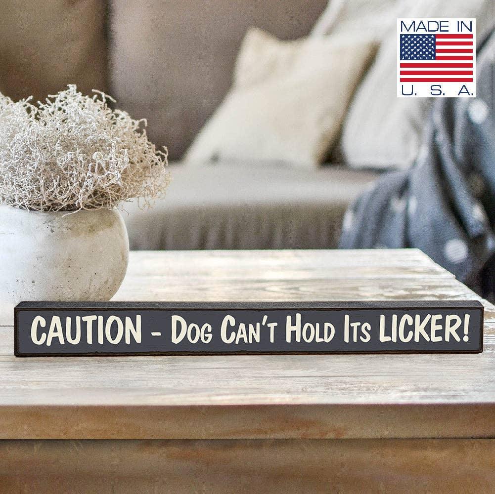 Caution - Dog Can't Hold It's Licker - Skinnies® S - Doodlations Coffee Bar & Boutique