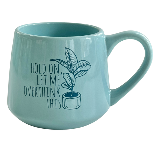 Hold On Let Me Overthink This Mug- 16oz