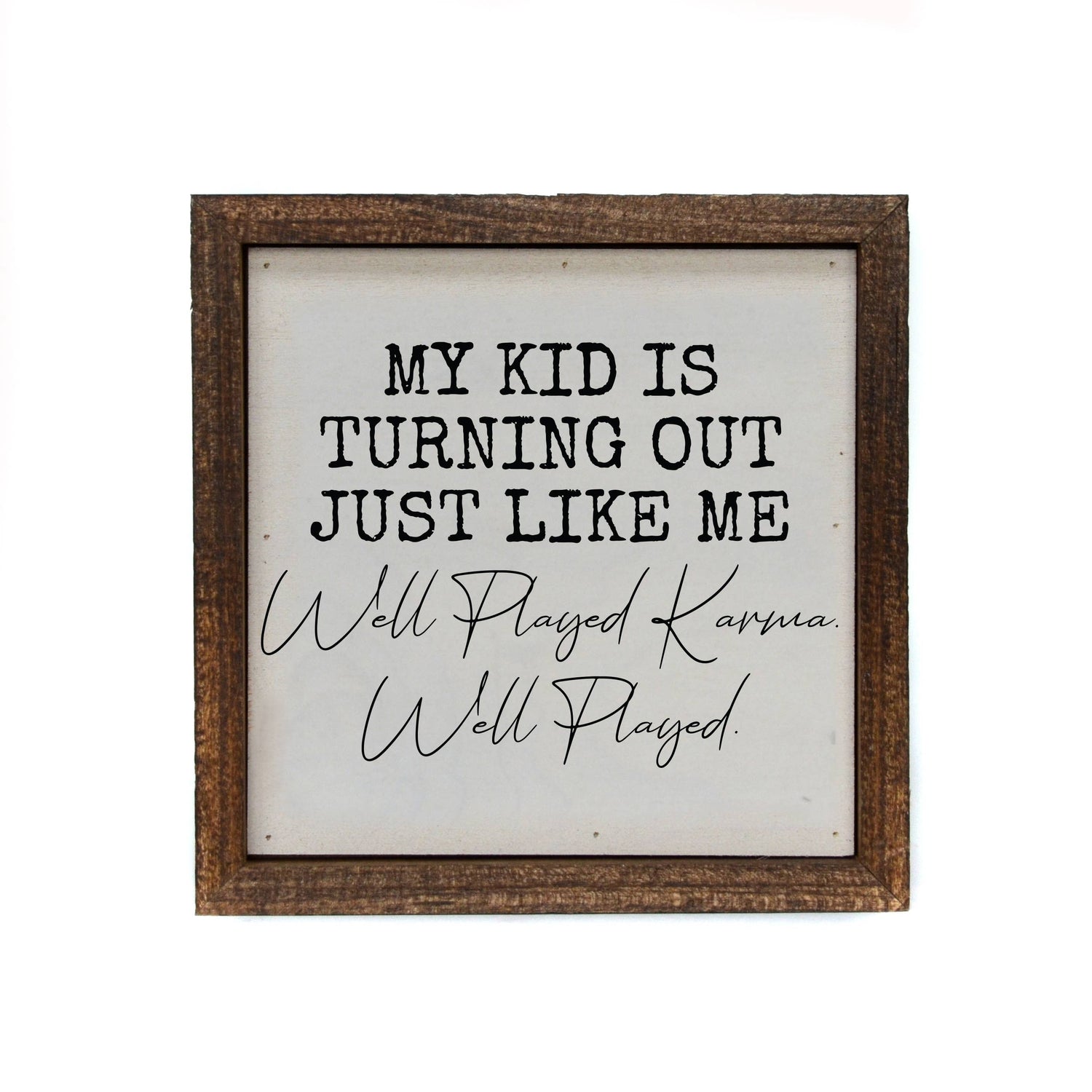 6x6 My Kid Turned Out Just Like Me Funny Parent Gift Signs