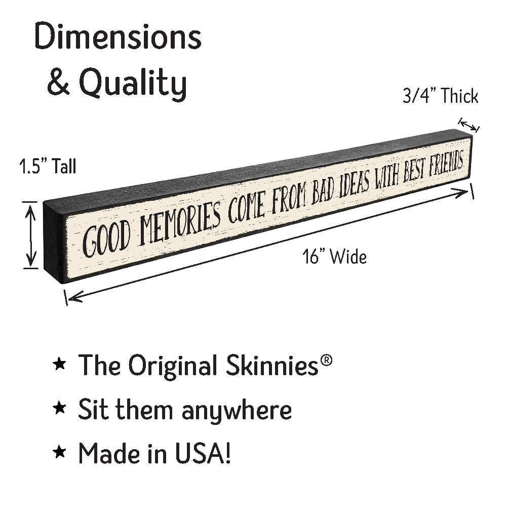 Good Memories Come From Bad Ideas - Skinnies® - Doodlations Coffee Bar & Boutique