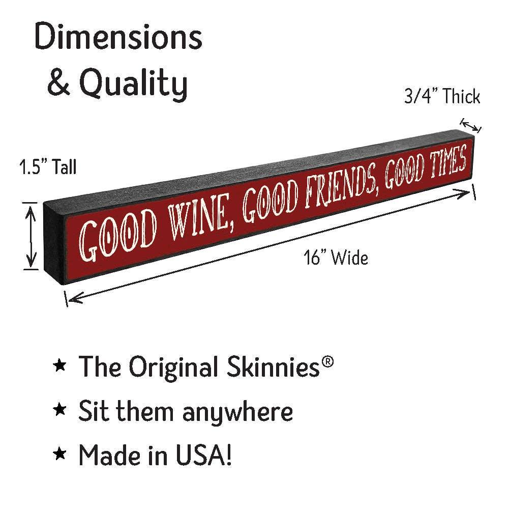 Good Wine, Good Friends, Good Times - Skinnies® S - Doodlations Coffee Bar & Boutique