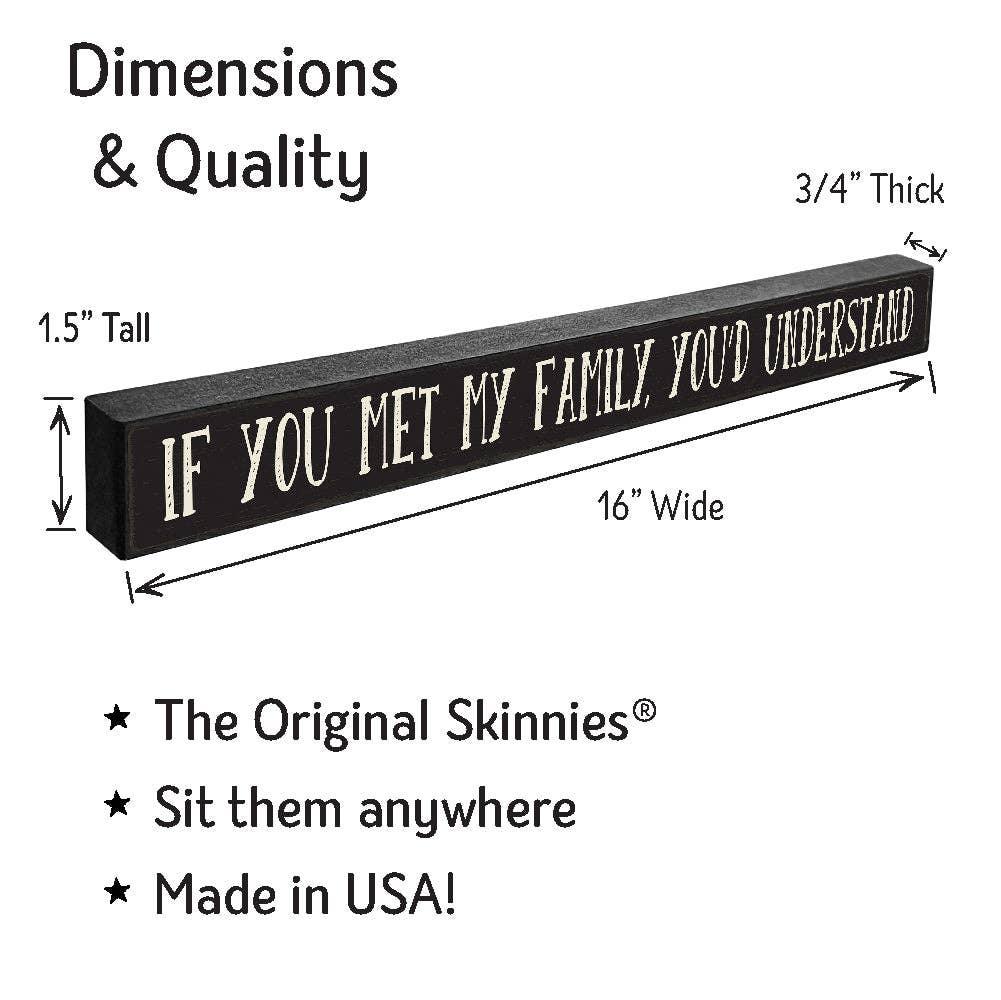 If You Met My Family You'd Understand - Skinnies® - Doodlations Coffee Bar & Boutique