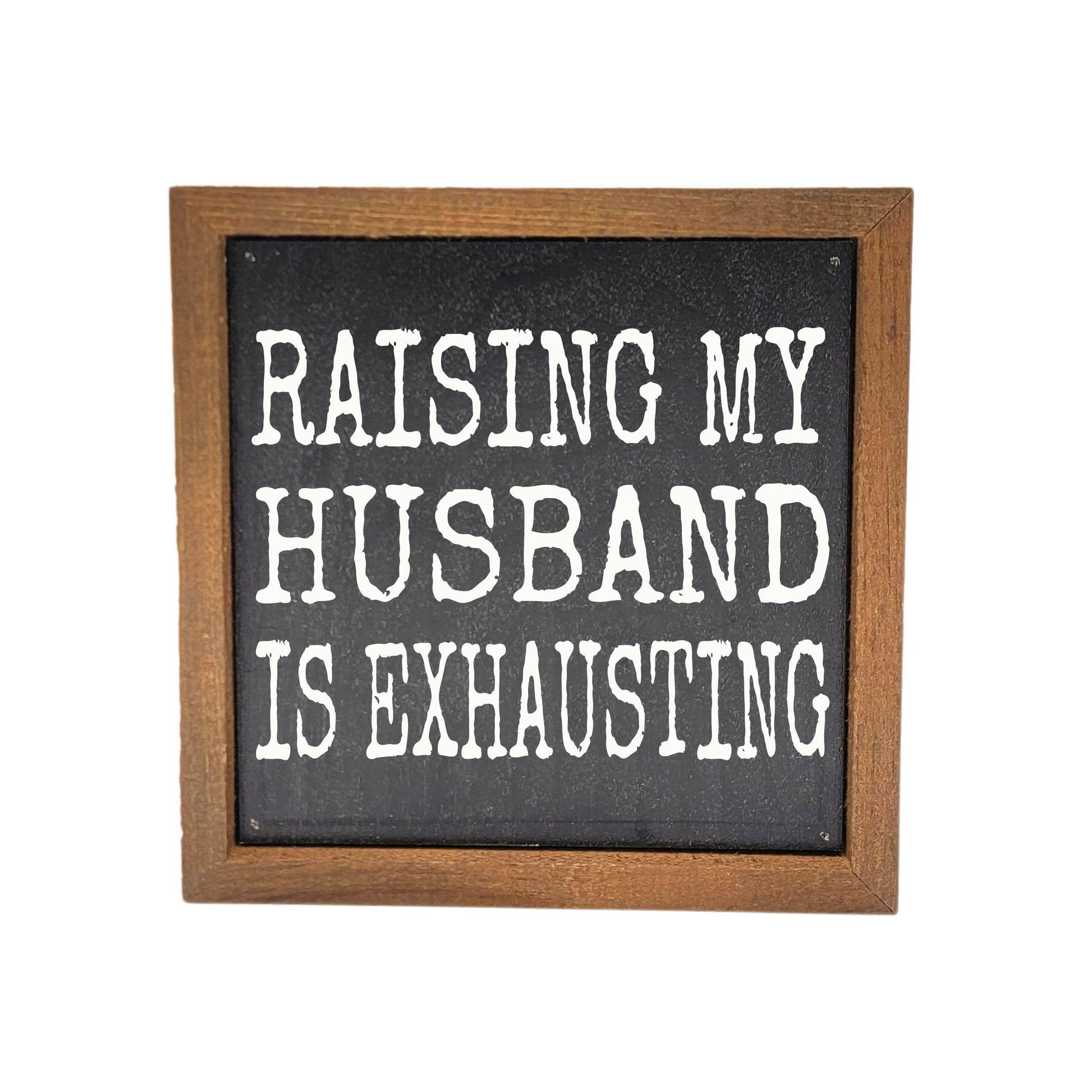 Raising My Husband Home Decor Funny Mens Gifts - Doodlations Coffee Bar & Boutique