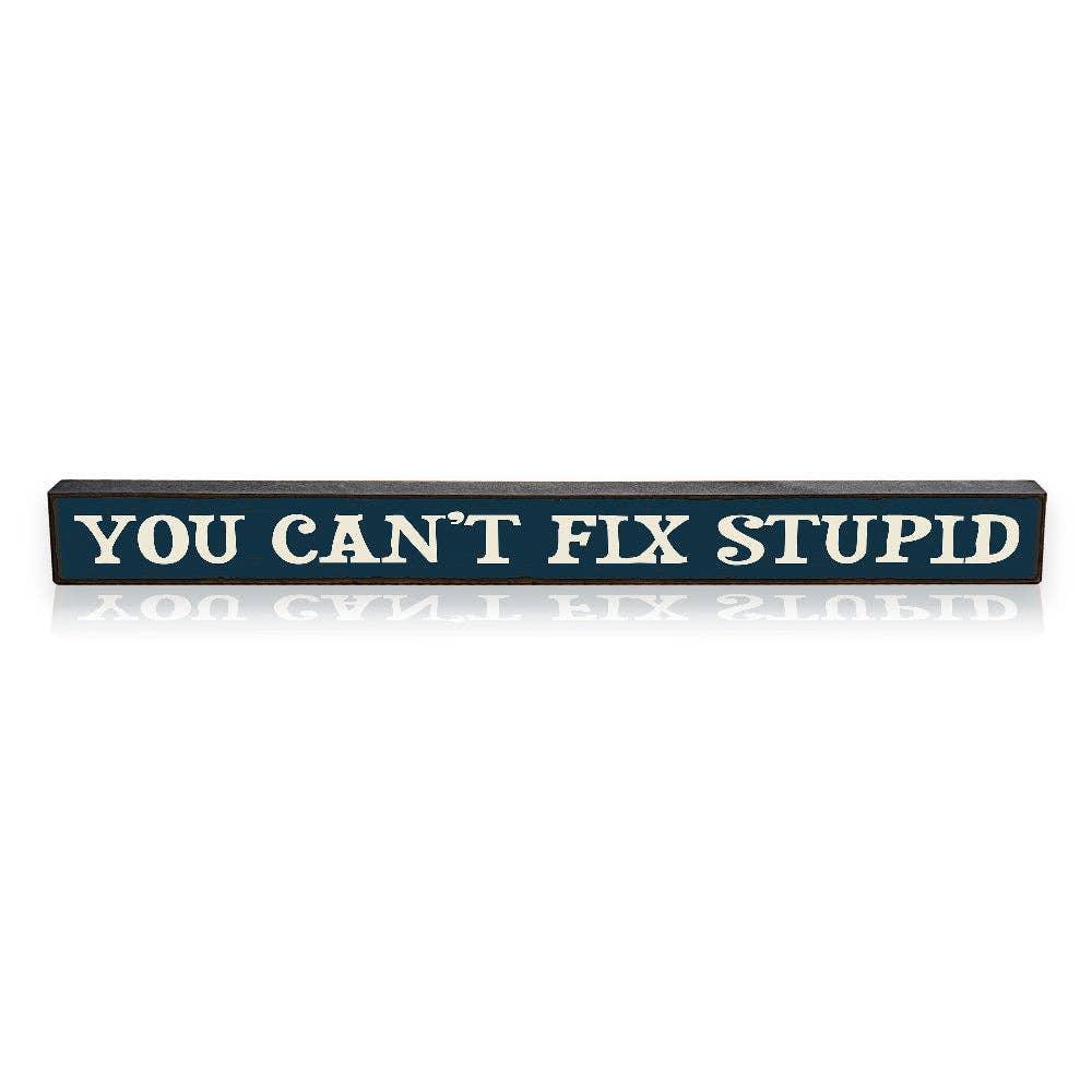 You Can't Fix Stupid - Skinnies® - Doodlations Coffee Bar & Boutique